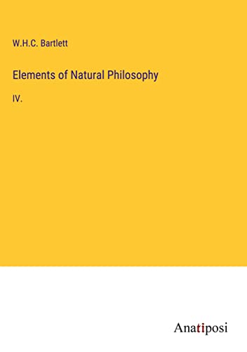 Elements of Natural Philosophy: IV.