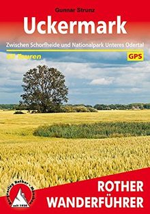 Uckermark: Zwischen Schorfheide und Nationalpark Unteres Odertal. 45 Touren. Mit GPS-Daten. (Rother Wanderführer)