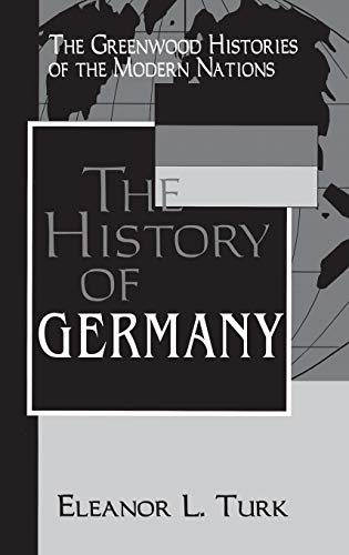 The History of Germany (The Greenwood Histories of the Modern Nations)
