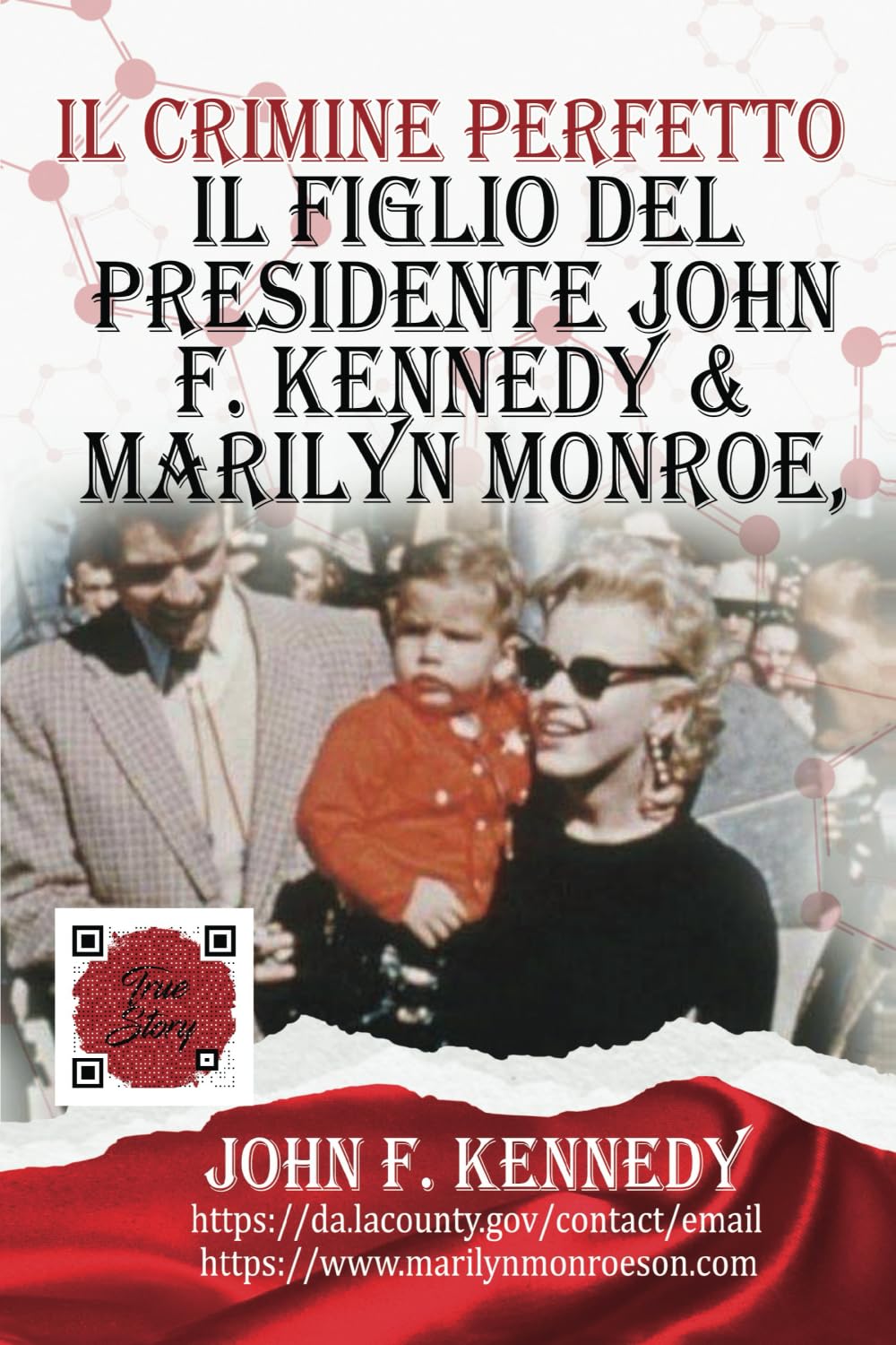 Il Figlio Del Presidente John F. Kennedy & Marilyn Monroe, Secondo Le Sue Parole