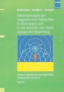 Elektromagnetische Verträglichkeit biologischer Systeme; Electromagnetic Compatibility of Biological Systems, Bd.6, Untersuchungen der magnetischen ... der Industrie und deren biologische Bewertung