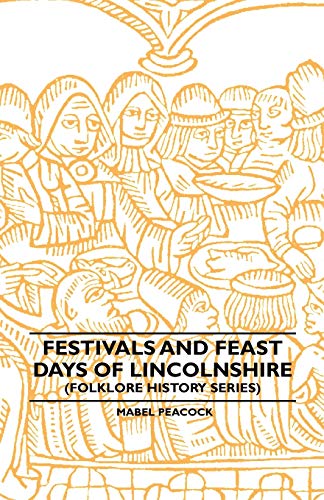 Festivals and Feast Days of Lincolnshire (Folklore History Series)