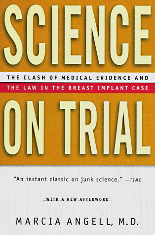 Marcia Angell Science On Trial, The Clash Of Medical Evidence And The Law In The Breast Implant Case