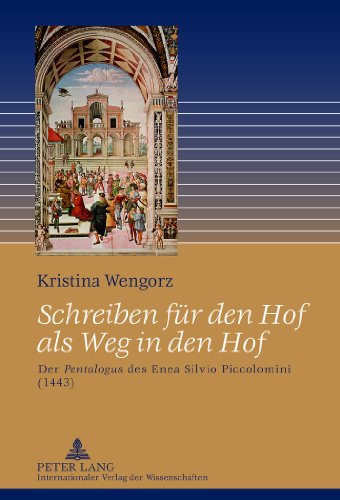 Schreiben für den Hof als Weg in den Hof: Der Pentalogus des Enea Silvio Piccolomini (1443)