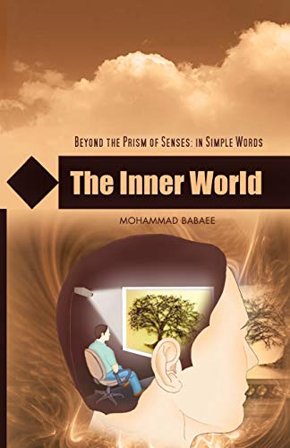The Inner World: Beyond The Prism of Senses: In Simple Words