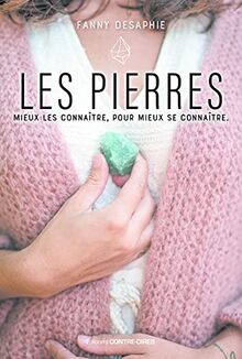 Les pierres : mieux les connaître, pour mieux se connaître