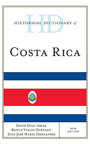 Historical Dictionary of Costa Rica, New Edition (Historical Dictionaries of the Americas)