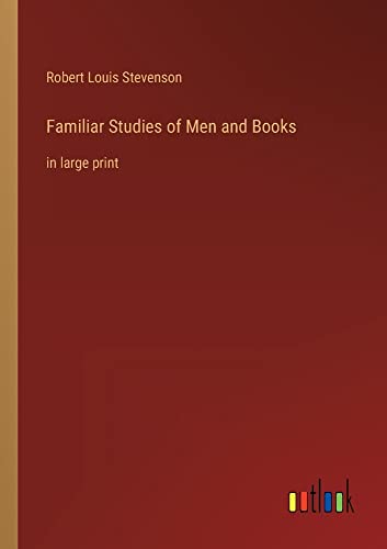 Familiar Studies of Men and Books: in large print