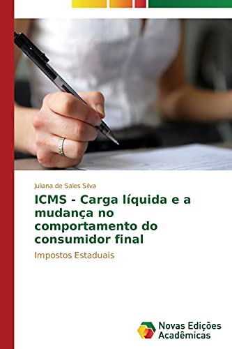ICMS - Carga líquida e a mudança no comportamento do consumidor final: Impostos Estaduais