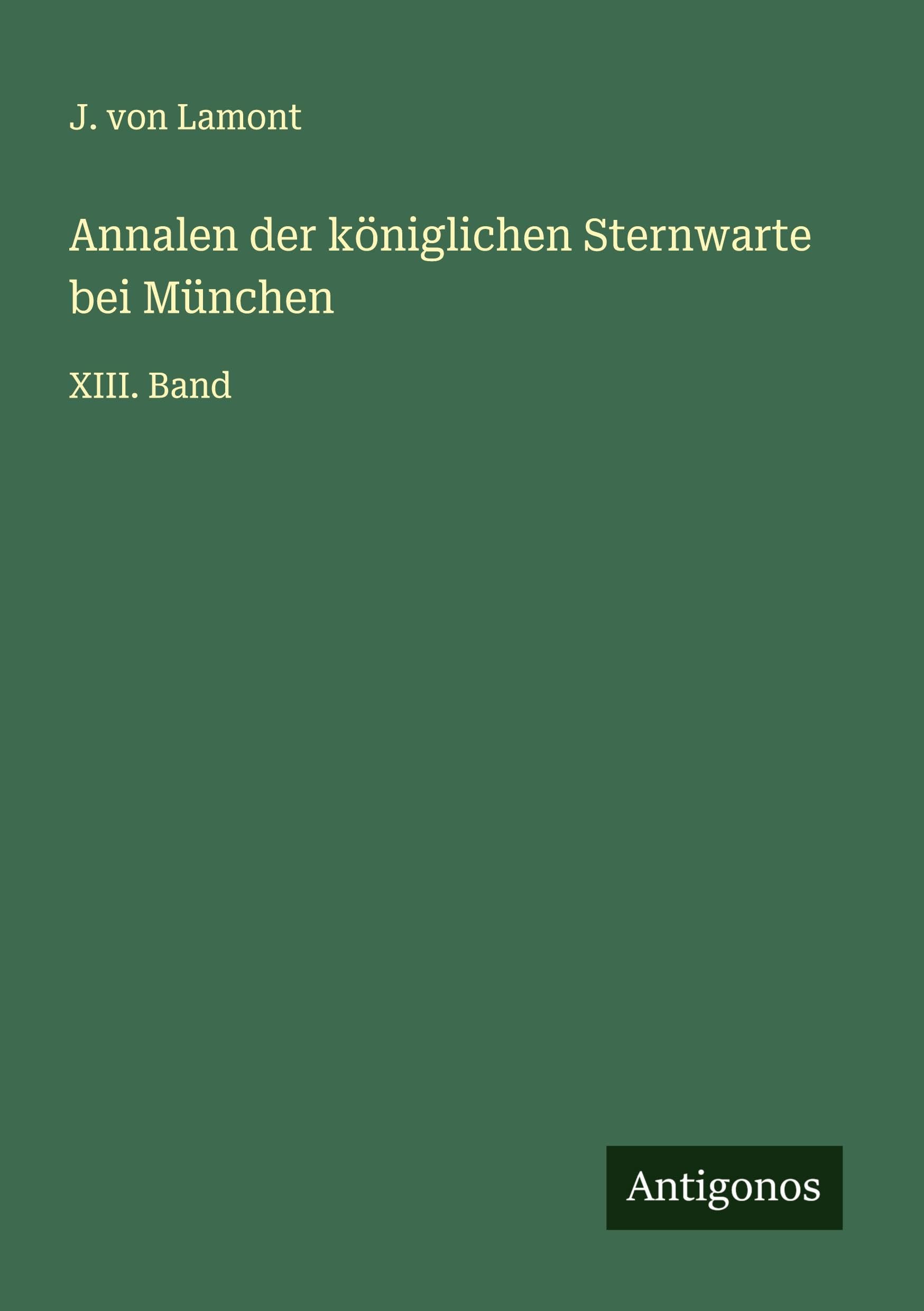 Annalen der königlichen Sternwarte bei München: XIII. Band