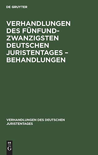 Verhandlungen des Fünfundzwanzigsten Deutschen Juristentages – Behandlungen (Verhandlungen des Deutschen Juristentages, 25, 3, Band 25)