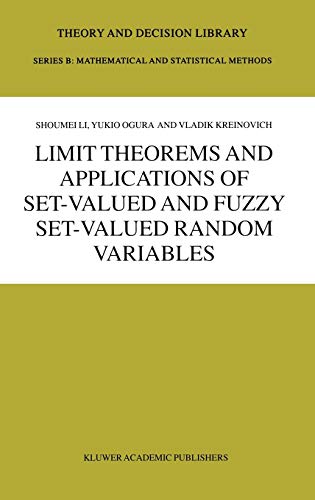 Limit Theorems and Applications of Set-Valued and Fuzzy Set-Valued Random Variables (Theory and Decision Library B, 43, Band 43)