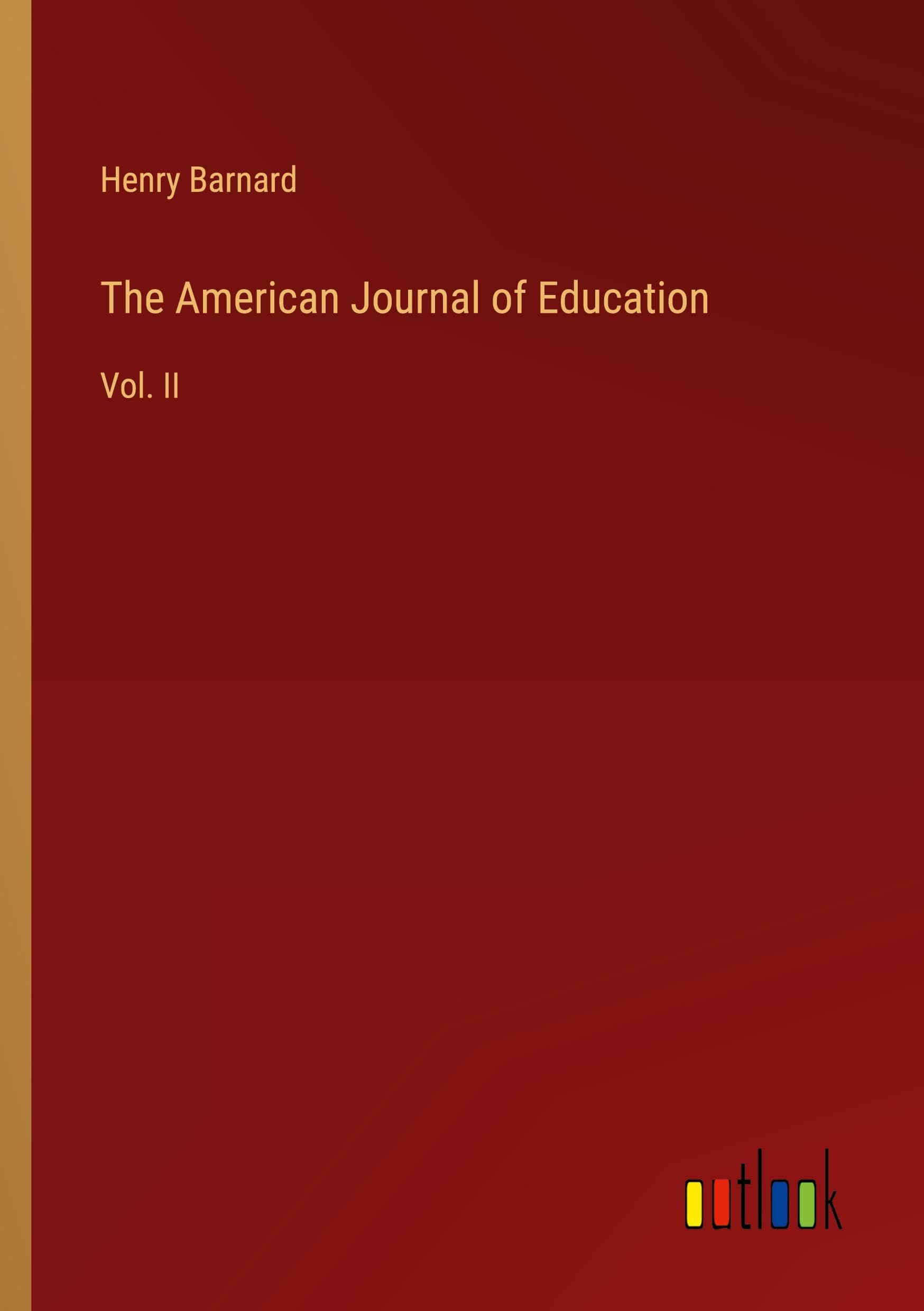 The American Journal of Education: Vol. II