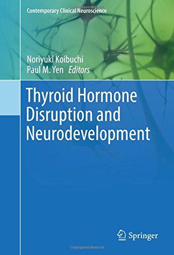 Thyroid Hormone Disruption and Neurodevelopment (Contemporary Clinical Neuroscience)