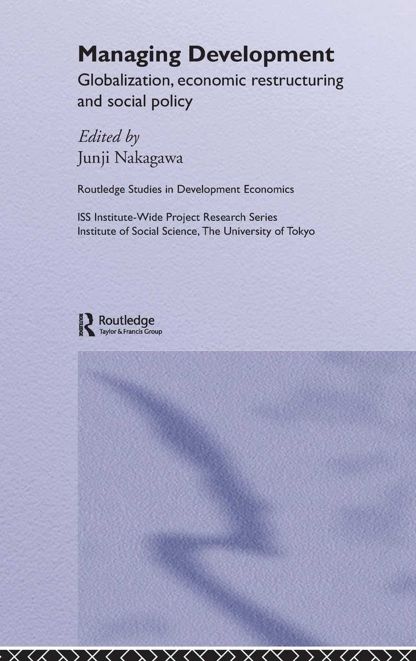 Managing Development: Globalization, Economic Restructuring and Social Policy (Routledge studies in development economics, 49, Band 49)