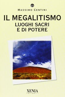 Il megalitismo. Luoghi sacri e di potere