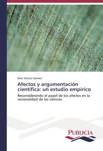 Afectos y argumentación científica: un estudio empírico: Reconsiderando el papel de los afectos en la racionalidad de las ciencias