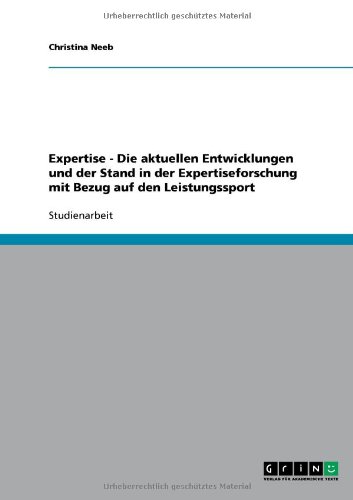Expertise - Die aktuellen Entwicklungen und der Stand in der Expertiseforschung mit Bezug auf den Leistungssport