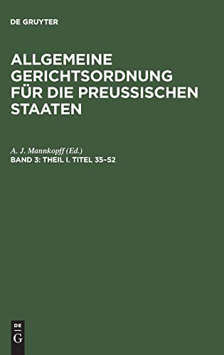Allgemeine Gerichtsordnung für die Preussischen Staaten: Theil I. Titel 35–52
