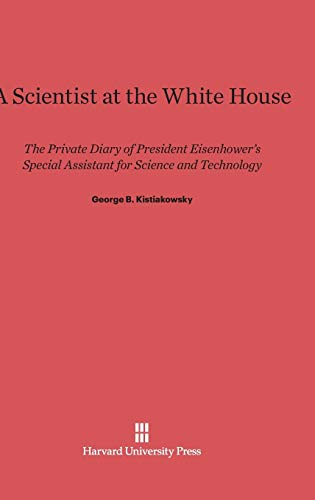 A Scientist at the White House: The Private Diary of President Eisenhower's Special Assistant for Science and Technology
