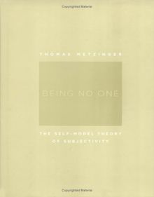 Being No One: The Self-Model Theory of Subjectivity (Bradford Books)