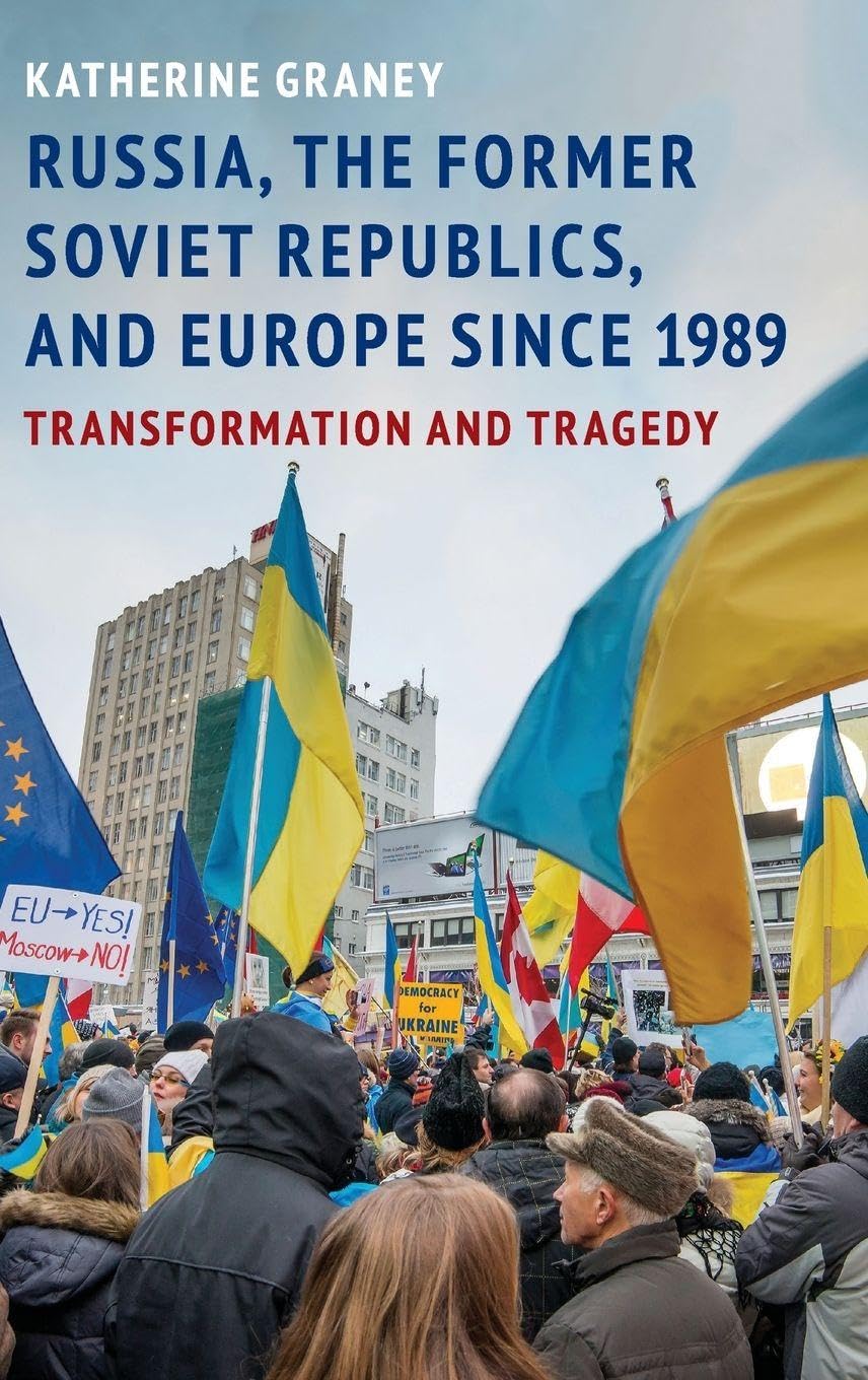 Russia, the Former Soviet Republics, and Europe Since 1989: Transformation and Tragedy