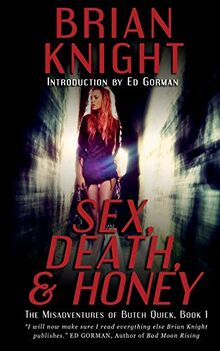 Sex, Death, and Honey (The Misadventures of Butch Quick, Band 1)