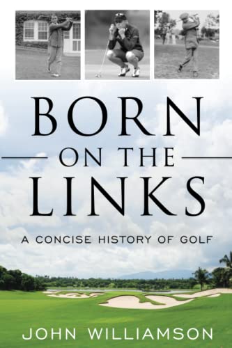 Born on the Links: A Concise History of Golf