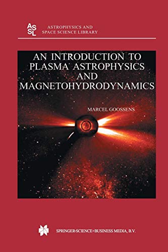 An Introduction to Plasma Astrophysics and Magnetohydrodynamics (Astrophysics and Space Science Library, 294, Band 294)