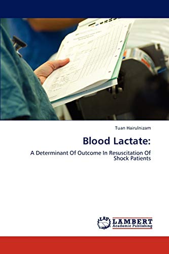 Blood Lactate:: A Determinant Of Outcome In Resuscitation Of Shock Patients