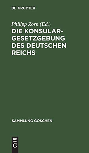Die Konsulargesetzgebung des Deutschen Reichs: Text-Ausgabe mit Anmerkungen und Sachregister (Sammlung Göschen, 21, Band 21)