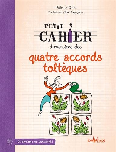 Petit cahier d'exercices des quatre accords toltèques de Patrice Ras ...