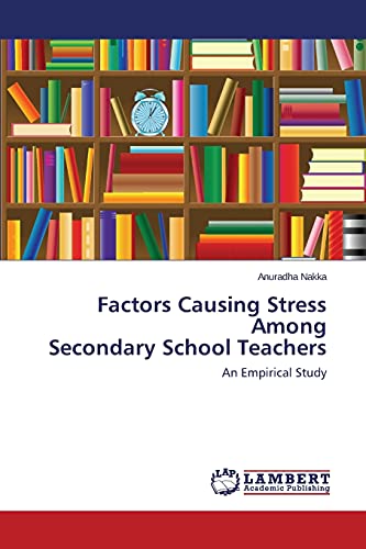 Factors Causing Stress Among Secondary School Teachers: An Empirical Study