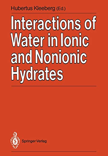 Interactions of Water in Ionic and Nonionic Hydrates: Proceedings of a Symposium in honour of the 65th birthday of W.A.P. Luck Marburg/FRG, 2.-3.4. 1987