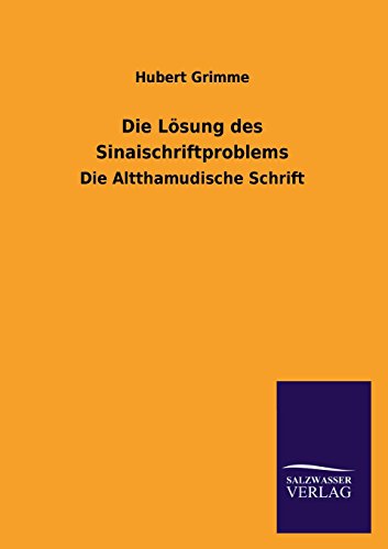 Die Lösung des Sinaischriftproblems: Die Altthamudische Schrift