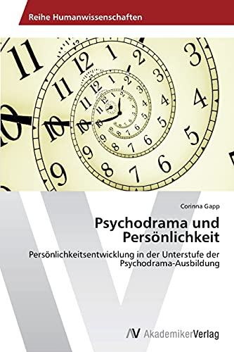 Psychodrama und Persönlichkeit: Persönlichkeitsentwicklung in der Unterstufe der Psychodrama-Ausbildung