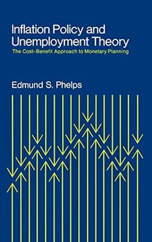 Inflation Policy and Unemployment Theory: The Cost-Benefit Approach to Monetary Planning