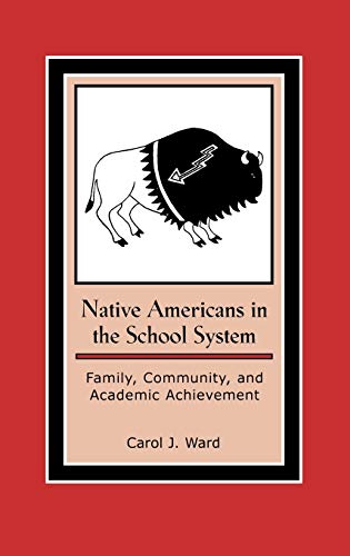 Native Americans in the School System: Family, Community, and Academic Achievement (Contemporary Native American Communities)
