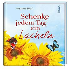 Schenke jedem Tag ein Lächeln