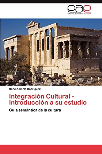 Integración Cultural - Introducción a su estudio: Guía semántica de la cultura
