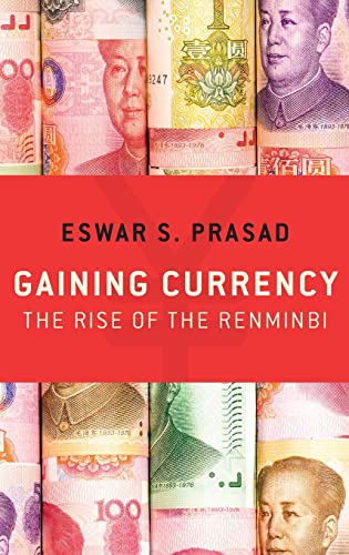 Prasad, E: Gaining Currency: The Rise of the Renminbi