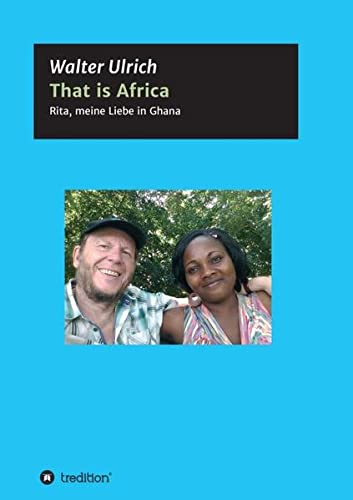 That is Africa: Rita, meine Liebe in Ghana