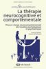 La thérapie Neurocognitive et comportementale : Prise en charge neurocomportementale des troubles psychologiques et psychiatriques