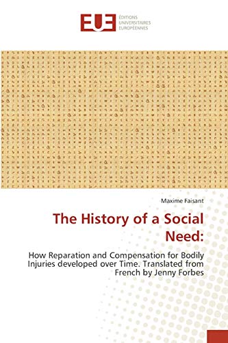 The History of a Social Need:: How Reparation and Compensation for Bodily Injuries developed over Time. Translated from French by Jenny Forbes