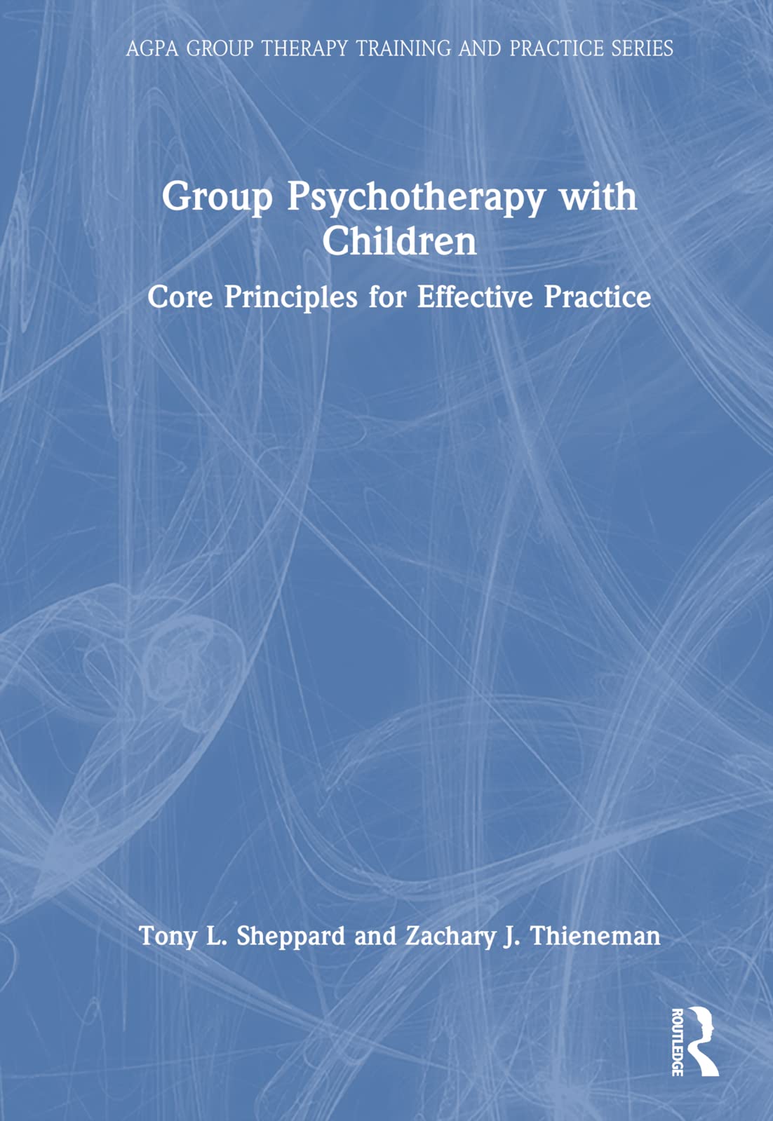 Group Psychotherapy with Children: Core Principles for Effective Practice (Agpa Group Therapy Training and Practice)