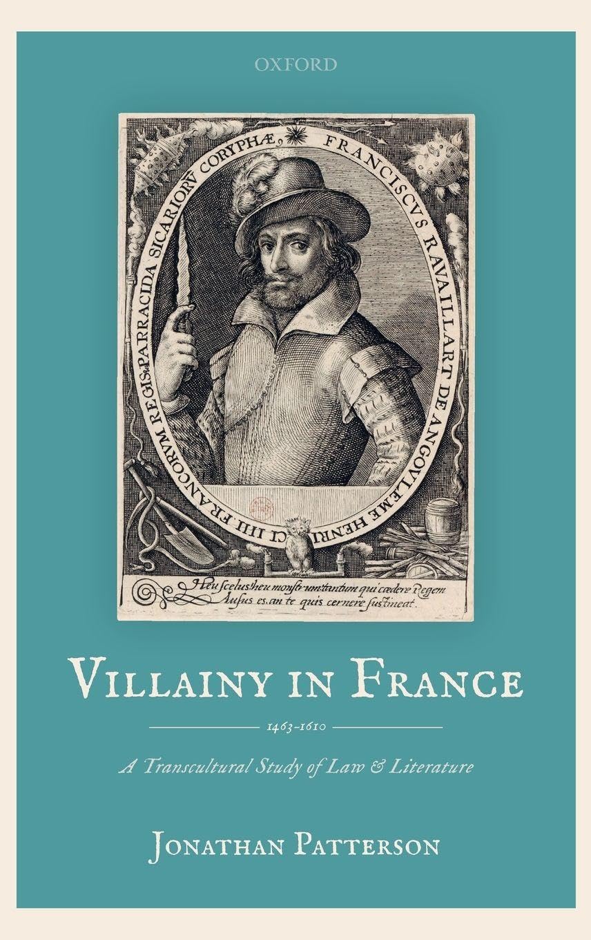 VILLAINY IN FRANCE C: A Transcultural Study of Law and Literature