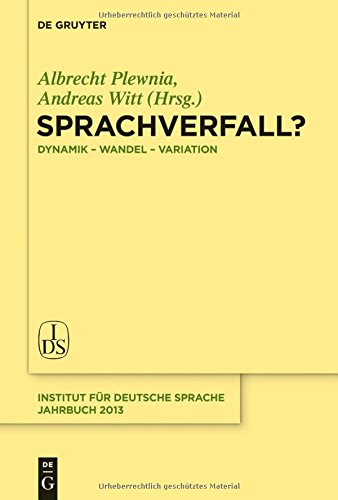 Sprachverfall?: Dynamik - Wandel - Variation (Jahrbuch des Instituts für Deutsche Sprache, Band 2013)