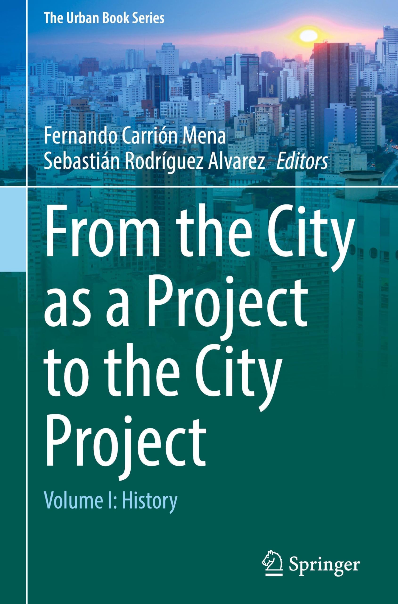 From the City as a Project to the City Project: Volume I: History (The Urban Book Series, Band 1)