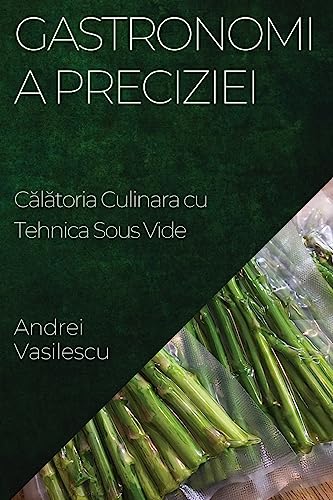 Gastronomia Preciziei: C¿l¿toria Culinara cu Tehnica Sous Vide