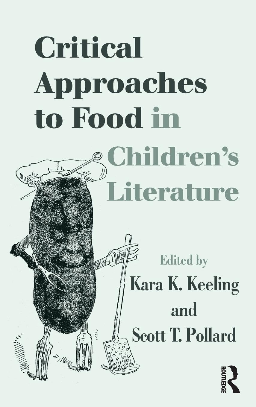 Critical Approaches to Food in Children's Literature (Children's Literature and Culture)